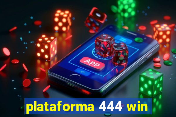plataforma 444 win
